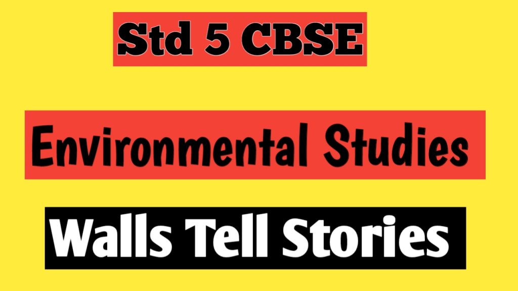 NCERT Solutions Class 5 EVS Walls Tell Stories Srinivasgollapelli