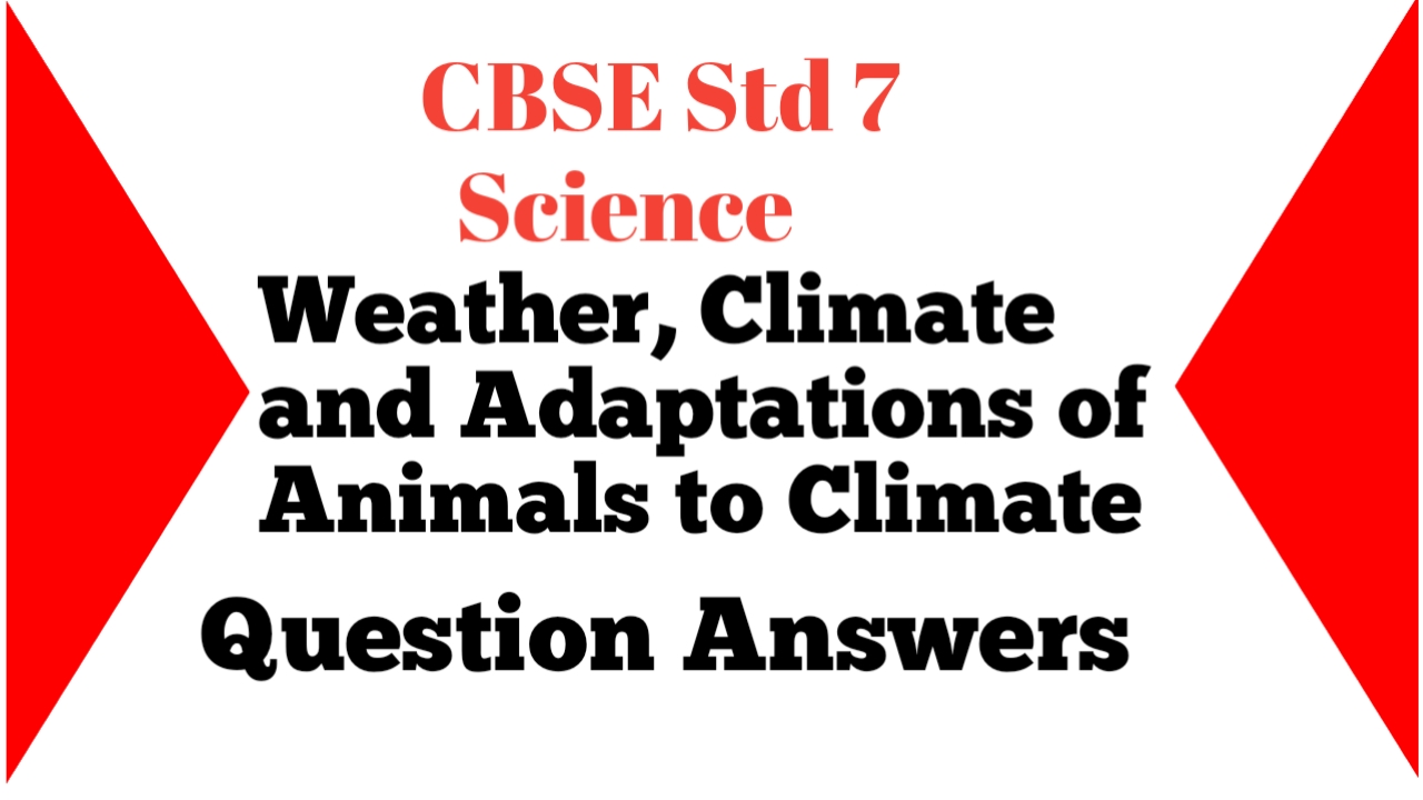 ncert-solutions-std-7-science-weather-climate-and-adaptations-of